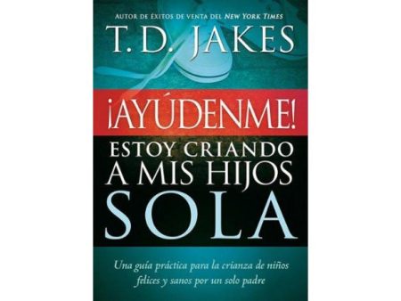 ¡Ayúdenme! Estoy criando a mis hijos sola - T.D. Jakes Sale