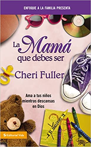 La mamá que debes ser- Cheri Fuller Fashion