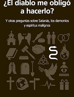 ¿El diablo me obligó a hacerlo?: Y otras preguntas sobre Satanás, los demonios y espíritus malignos For Discount